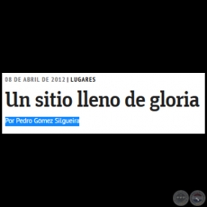 UN SITIO LLENO DE GLORIA - Por PEDRO GMEZ SILGUEIRA -  Domingo, 08 de Abril de 2012